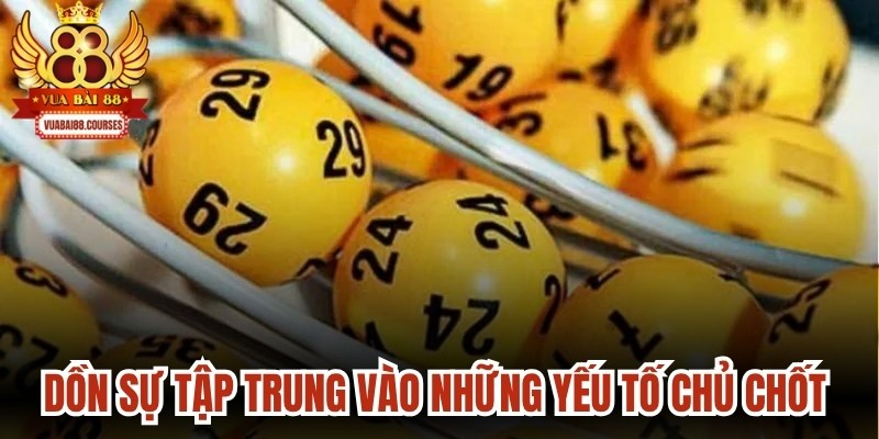 Dồn sự tập trung vào những yếu tố chủ chốt nhằm tối ưu lợi nhuận