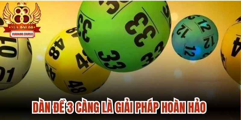 Dàn đề 3 càng là giải pháp hoàn hảo giúp mọi người làm giàu nhanh