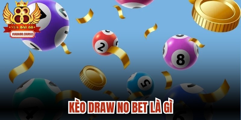 Kèo Draw No Bet Là Gì