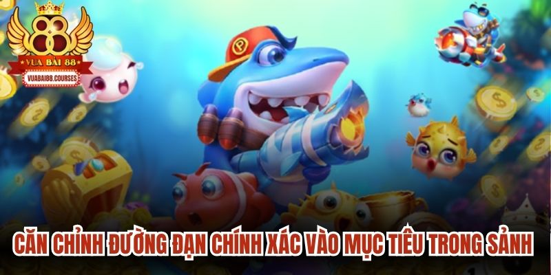 Căn chỉnh đường đạn chính xác vào mục tiêu trong sảnh đại dương