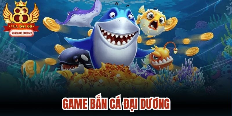 Game Bắn Cá Đại Dương