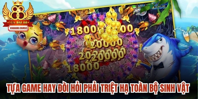 Tựa game hay đòi hỏi bạn phải triệt hạ toàn bộ sinh vật xuất hiện