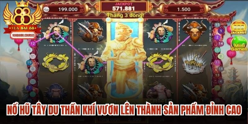 Nổ hũ Tây Du Thần Khí vươn lên thành sản phẩm cá cược đỉnh cao
