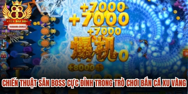 Chiến thuật săn boss cực đỉnh trong trò chơi bắn cá xu vàng